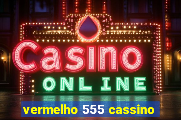 vermelho 555 cassino